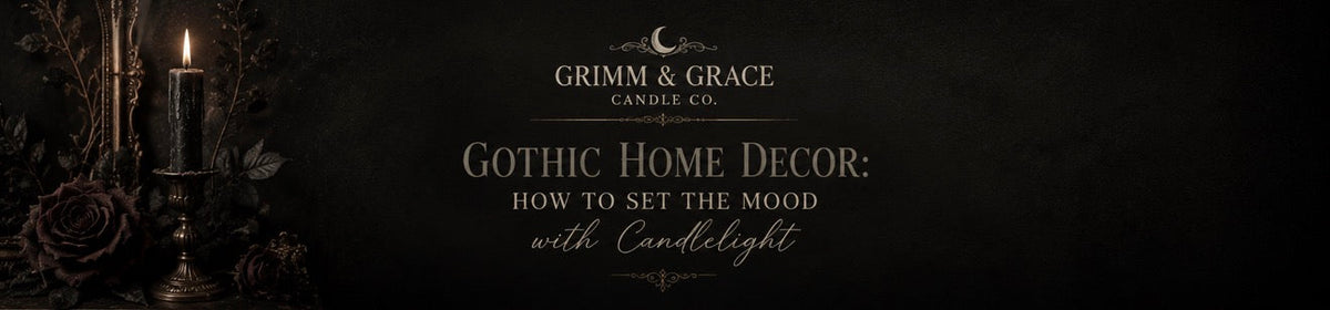 Gothic Home Decor: How to Set the Mood with Candlelight